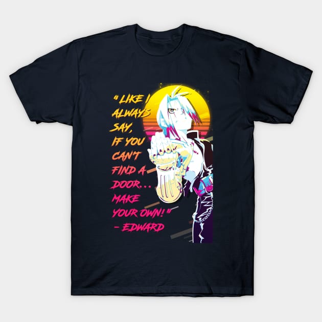 Edward Elric Quote T-Shirt by 80sRetro